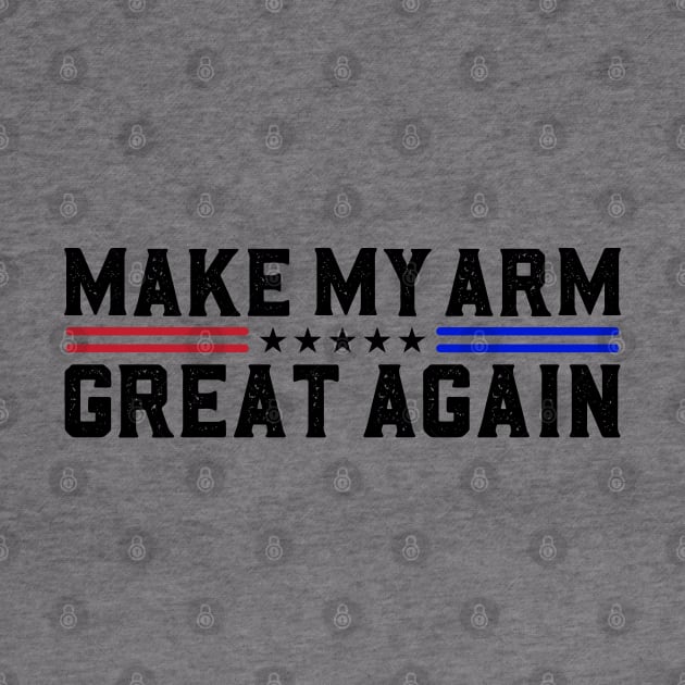 Make My Arm Great Again Funny Broken ARM Surgery Recovery Gifts by abdelmalik.m95@hotmail.com